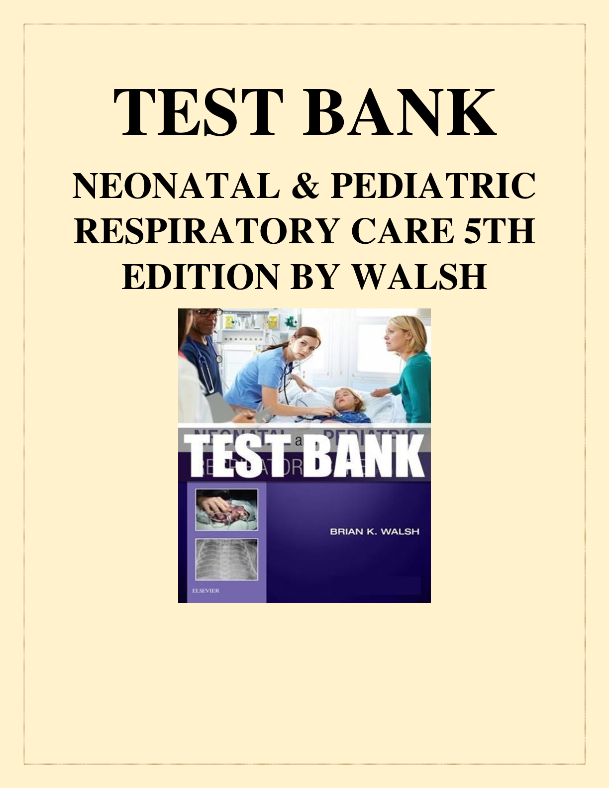 Preview image for TEST BANK FOR NEONATAL & PEDIATRIC RESPIRATORY CARE 5TH EDITION BY WALSH